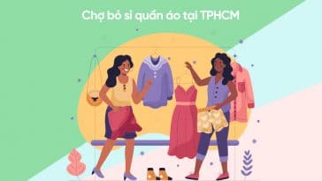 TOP 5 chợ đầu mối bỏ sỉ quần áo thời trang giá rẻ TPHCM